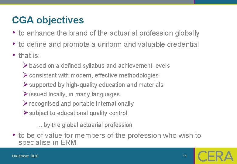 CGA objectives • to enhance the brand of the actuarial profession globally • to