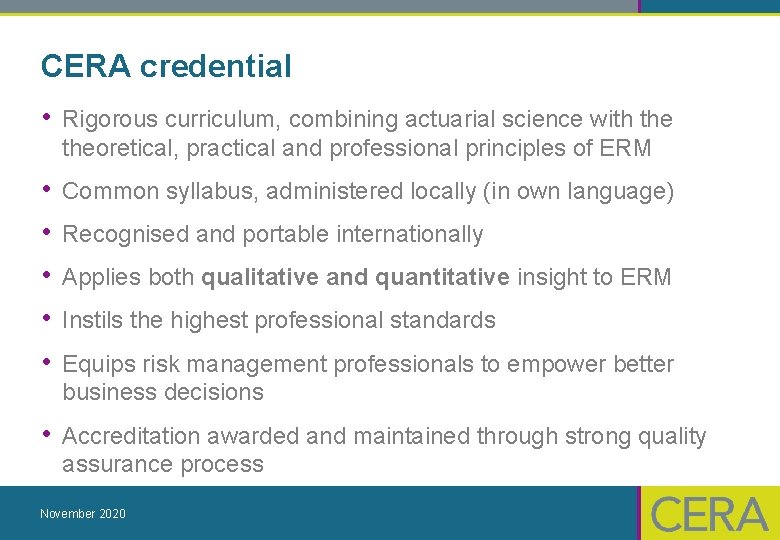 CERA credential • Rigorous curriculum, combining actuarial science with theoretical, practical and professional principles
