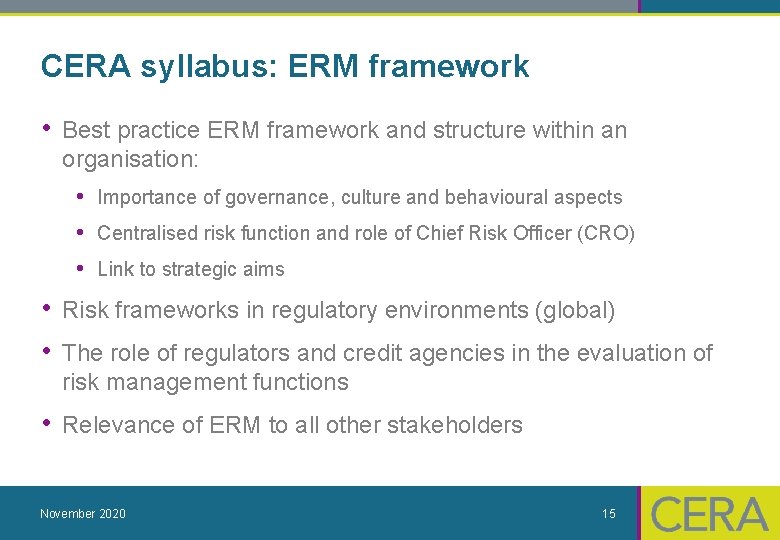 CERA syllabus: ERM framework • Best practice ERM framework and structure within an organisation: