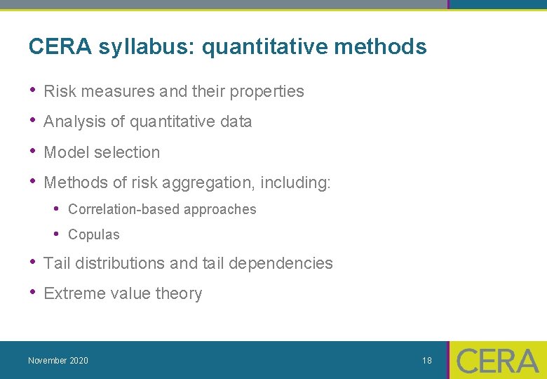 CERA syllabus: quantitative methods • • Risk measures and their properties Analysis of quantitative