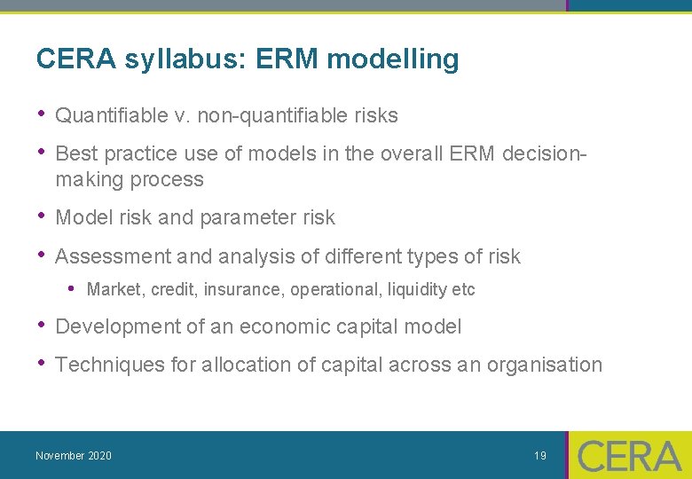 CERA syllabus: ERM modelling • Quantifiable v. non-quantifiable risks • Best practice use of
