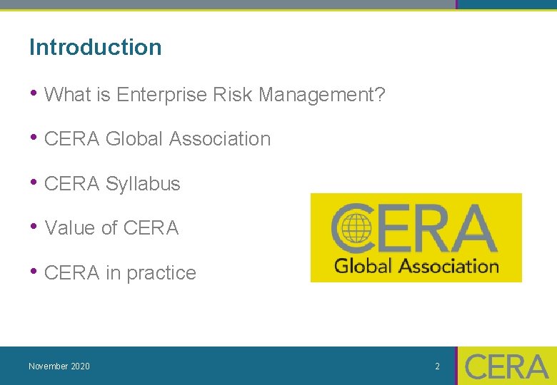 Introduction • What is Enterprise Risk Management? • CERA Global Association • CERA Syllabus