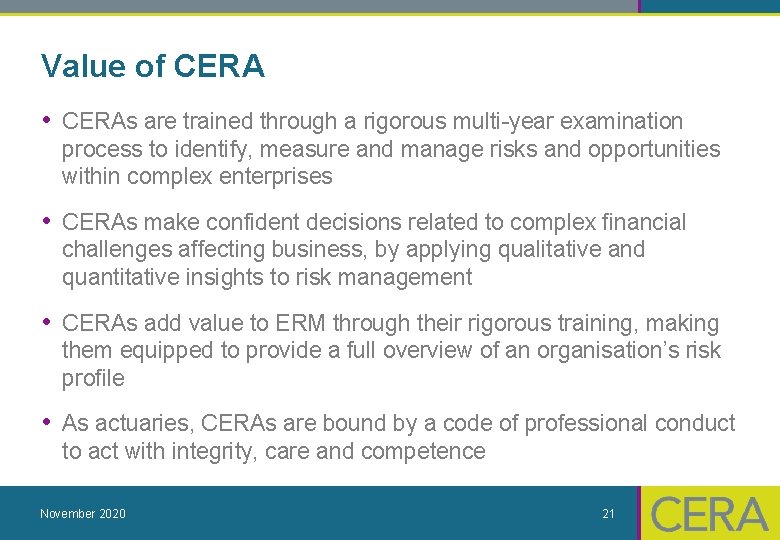 Value of CERA • CERAs are trained through a rigorous multi-year examination process to