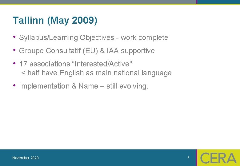 Tallinn (May 2009) • Syllabus/Learning Objectives - work complete • Groupe Consultatif (EU) &