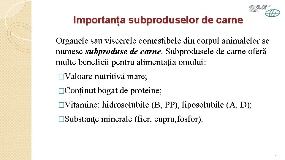 Importanța subproduselor de carne Organele sau viscerele comestibele din corpul animalelor se numesc subproduse