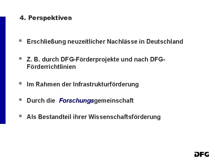 4. Perspektiven § Erschließung neuzeitlicher Nachlässe in Deutschland § Z. B. durch DFG-Förderprojekte und