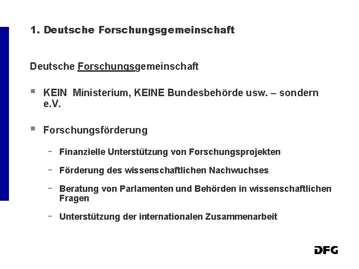 1. Deutsche Forschungsgemeinschaft § KEIN Ministerium, KEINE Bundesbehörde usw. – sondern e. V. §