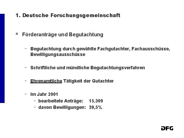 1. Deutsche Forschungsgemeinschaft § Förderanträge und Begutachtung - Begutachtung durch gewählte Fachgutachter, Fachausschüsse, Bewilligungsausschüsse