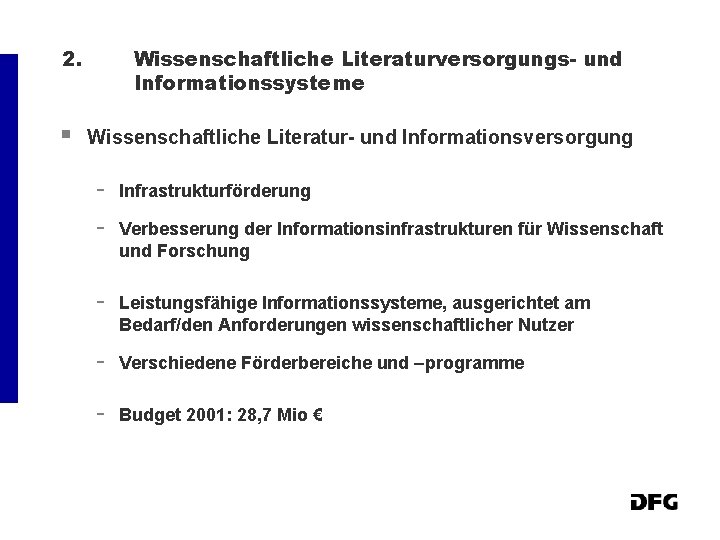 2. § Wissenschaftliche Literaturversorgungs- und Informationssysteme Wissenschaftliche Literatur- und Informationsversorgung - Infrastrukturförderung - Verbesserung