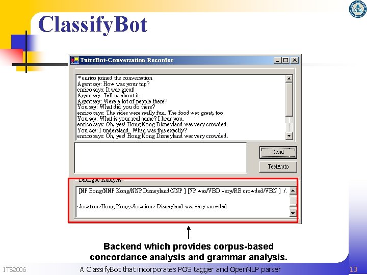 Classify. Bot Backend which provides corpus-based concordance analysis and grammar analysis. ITS 2006 A Classify. Bot Backend which provides corpus-based concordance analysis and grammar analysis. ITS 2006 A