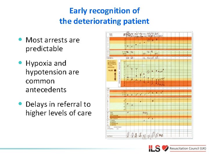Early recognition of the deteriorating patient • Most arrests are predictable • Hypoxia and