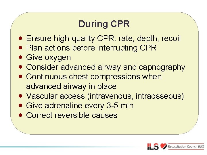 During CPR · · · · Ensure high-quality CPR: rate, depth, recoil Plan actions