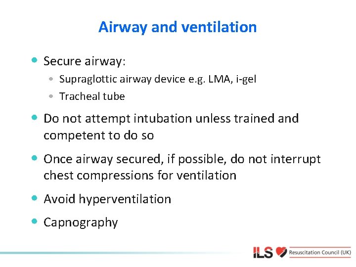 Airway and ventilation • Secure airway: • Supraglottic airway device e. g. LMA, i-gel