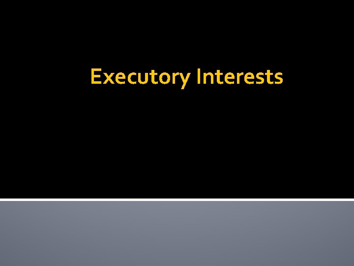 Executory Interests 