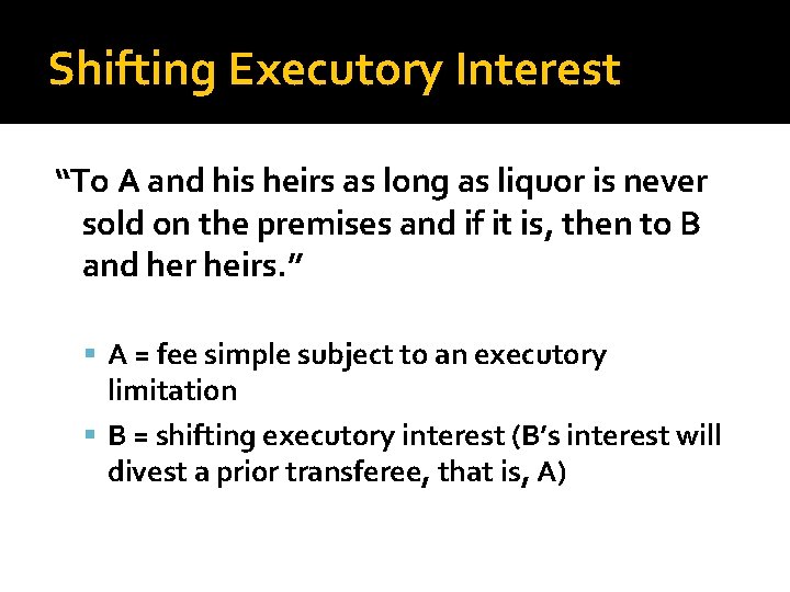 Shifting Executory Interest “To A and his heirs as long as liquor is never