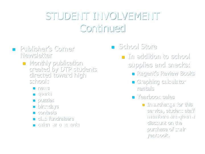 STUDENT INVOLVEMENT Continued n Publisher’s Corner Newsletter n Monthly publication created by DTP students STUDENT INVOLVEMENT Continued n Publisher’s Corner Newsletter n Monthly publication created by DTP students