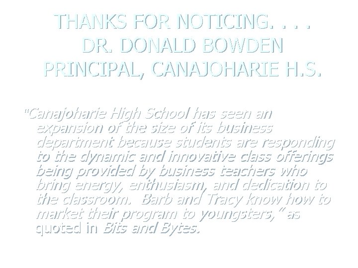 THANKS FOR NOTICING. . DR. DONALD BOWDEN PRINCIPAL, CANAJOHARIE H. S. “Canajoharie High School THANKS FOR NOTICING. . DR. DONALD BOWDEN PRINCIPAL, CANAJOHARIE H. S. “Canajoharie High School