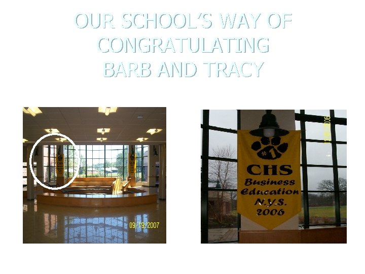 OUR SCHOOL’S WAY OF CONGRATULATING BARB AND TRACY OUR SCHOOL’S WAY OF CONGRATULATING BARB AND TRACY