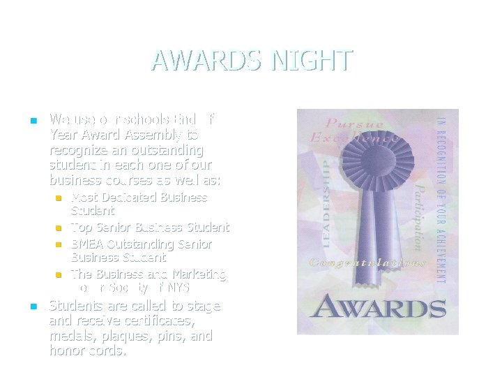 AWARDS NIGHT n We use our schools End of Year Award Assembly to recognize AWARDS NIGHT n We use our schools End of Year Award Assembly to recognize