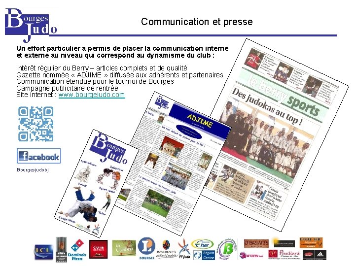 Communication et presse Un effort particulier a permis de placer la communication interne et