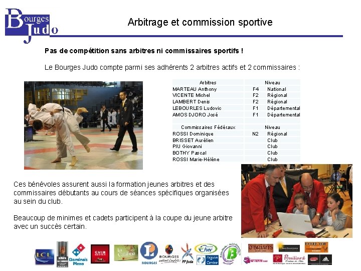 Arbitrage et commission sportive Pas de compétition sans arbitres ni commissaires sportifs ! Le