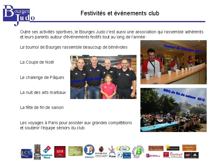 Festivités et événements club Outre ses activités sportives, le Bourges Judo c’est aussi une