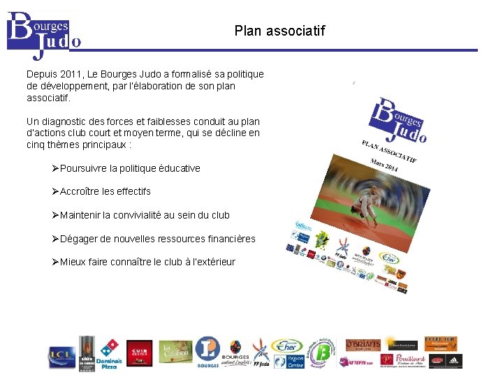 Plan associatif Depuis 2011, Le Bourges Judo a formalisé sa politique de développement, par