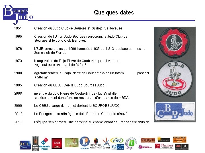 Quelques dates 1951 Création du Judo Club de Bourges et du dojo rue Joyeuse