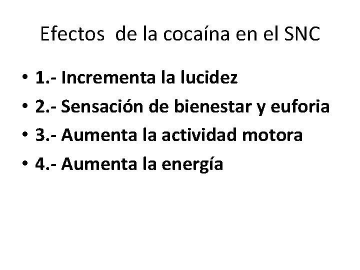 Efectos de la cocaína en el SNC • • 1. - Incrementa la lucidez