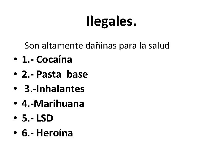 Ilegales. Son altamente dañinas para la salud • • • 1. - Cocaína 2.