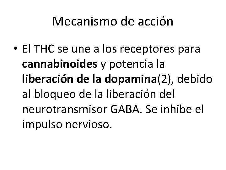 Mecanismo de acción • El THC se une a los receptores para cannabinoides y