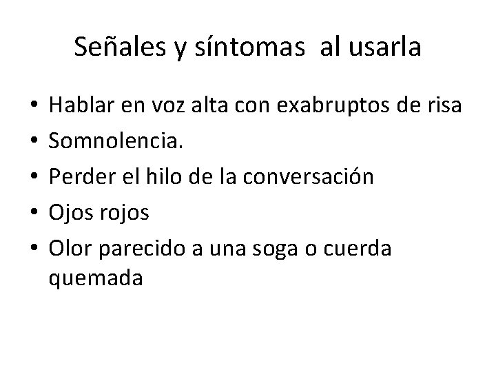 Señales y síntomas al usarla • • • Hablar en voz alta con exabruptos
