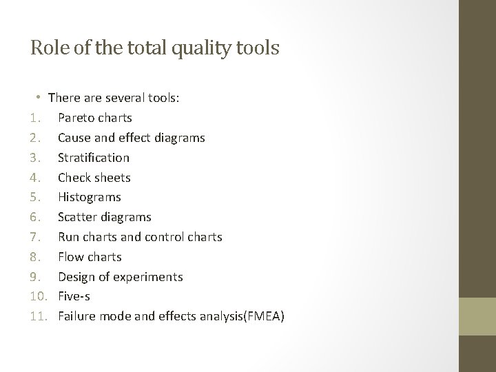 Role of the total quality tools • There are several tools: 1. Pareto charts