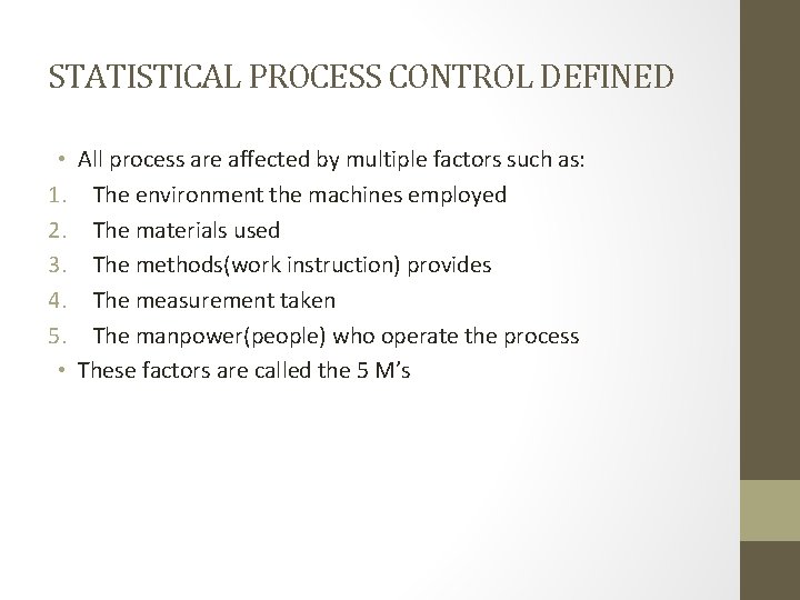 STATISTICAL PROCESS CONTROL DEFINED • All process are affected by multiple factors such as: