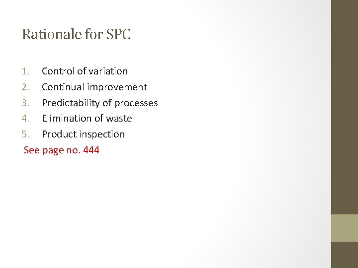 Rationale for SPC 1. Control of variation 2. Continual improvement 3. Predictability of processes