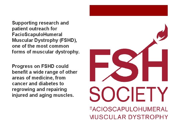 Supporting research and patient outreach for Facio. Scapulo. Humeral Muscular Dystrophy (FSHD), one of