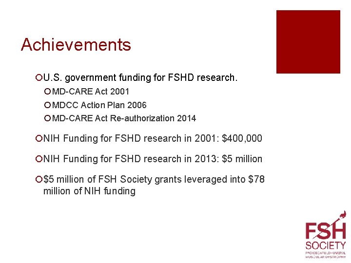 Achievements ¡U. S. government funding for FSHD research. ¡ MD-CARE Act 2001 ¡ MDCC