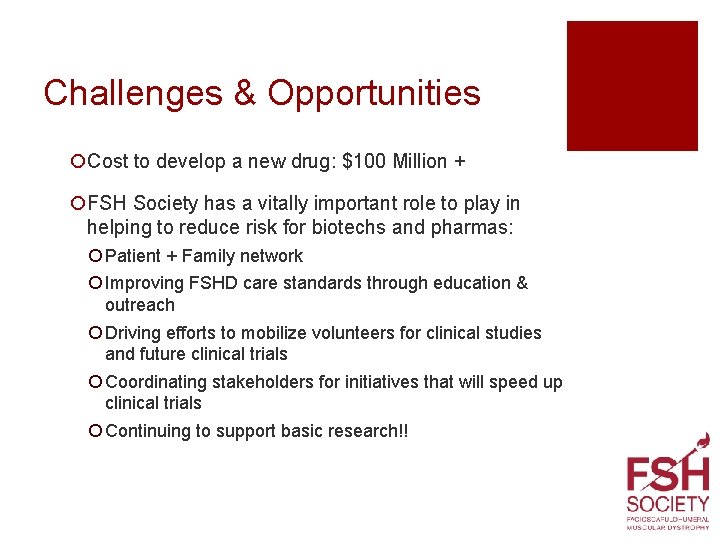 Challenges & Opportunities ¡Cost to develop a new drug: $100 Million + ¡FSH Society