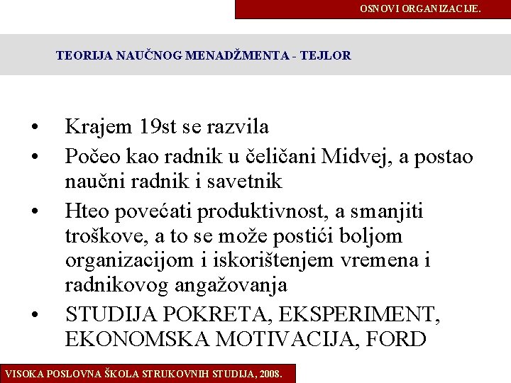 OSNOVI ORGANIZACIJE. TEORIJA NAUČNOG MENADŽMENTA - TEJLOR • • Krajem 19 st se razvila