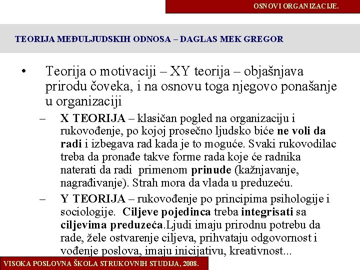 OSNOVI ORGANIZACIJE. TEORIJA MEĐULJUDSKIH ODNOSA – DAGLAS MEK GREGOR • Teorija o motivaciji –