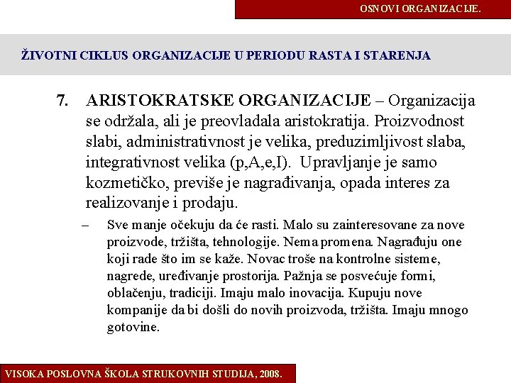 OSNOVI ORGANIZACIJE. ŽIVOTNI CIKLUS ORGANIZACIJE U PERIODU RASTA I STARENJA 7. ARISTOKRATSKE ORGANIZACIJE –