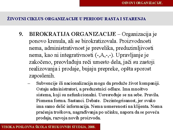 OSNOVI ORGANIZACIJE. ŽIVOTNI CIKLUS ORGANIZACIJE U PERIODU RASTA I STARENJA 9. BIROKRATIJA ORGANIZACIJE –