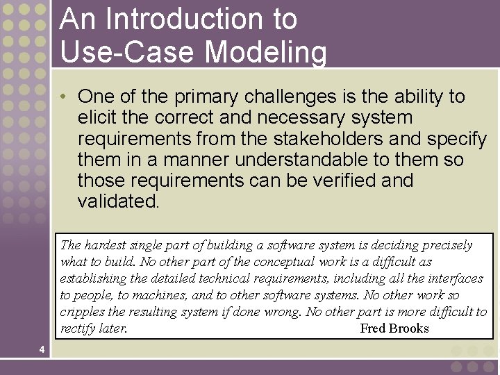 An Introduction to Use-Case Modeling • One of the primary challenges is the ability