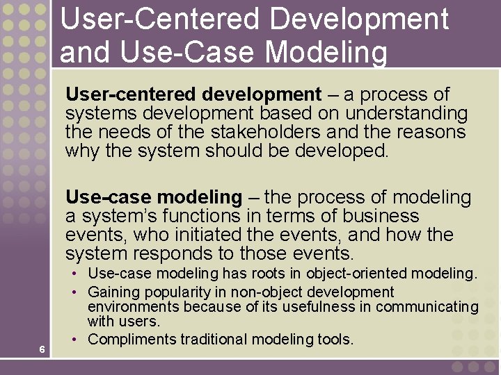 User-Centered Development and Use-Case Modeling User-centered development – a process of systems development based