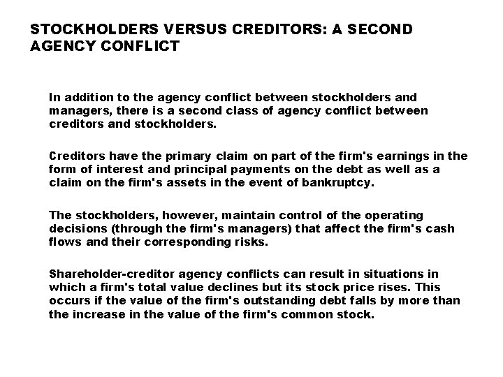 STOCKHOLDERS VERSUS CREDITORS: A SECOND AGENCY CONFLICT In addition to the agency conflict between