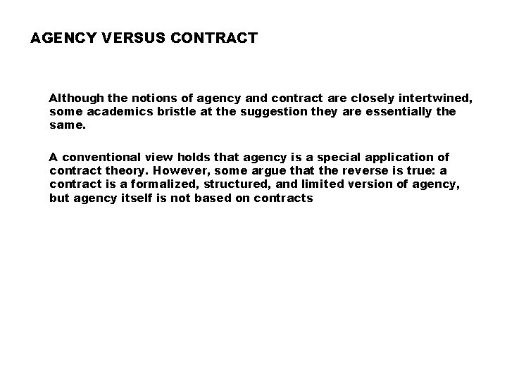 AGENCY VERSUS CONTRACT Although the notions of agency and contract are closely intertwined, some