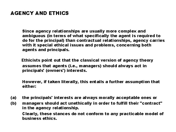 AGENCY AND ETHICS Since agency relationships are usually more complex and ambiguous (in terms