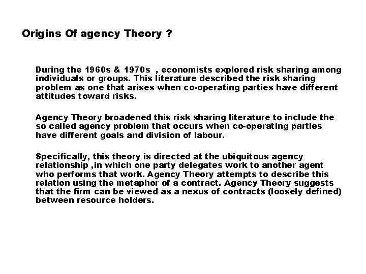 Origins Of agency Theory ? During the 1960 s & 1970 s , economists