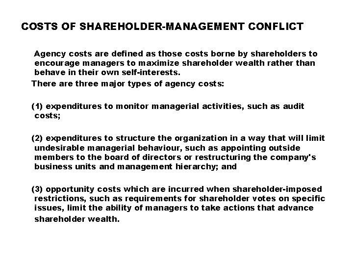 COSTS OF SHAREHOLDER-MANAGEMENT CONFLICT Agency costs are defined as those costs borne by shareholders