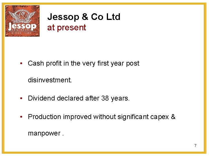 Jessop & Co Ltd at present • Cash profit in the very first year